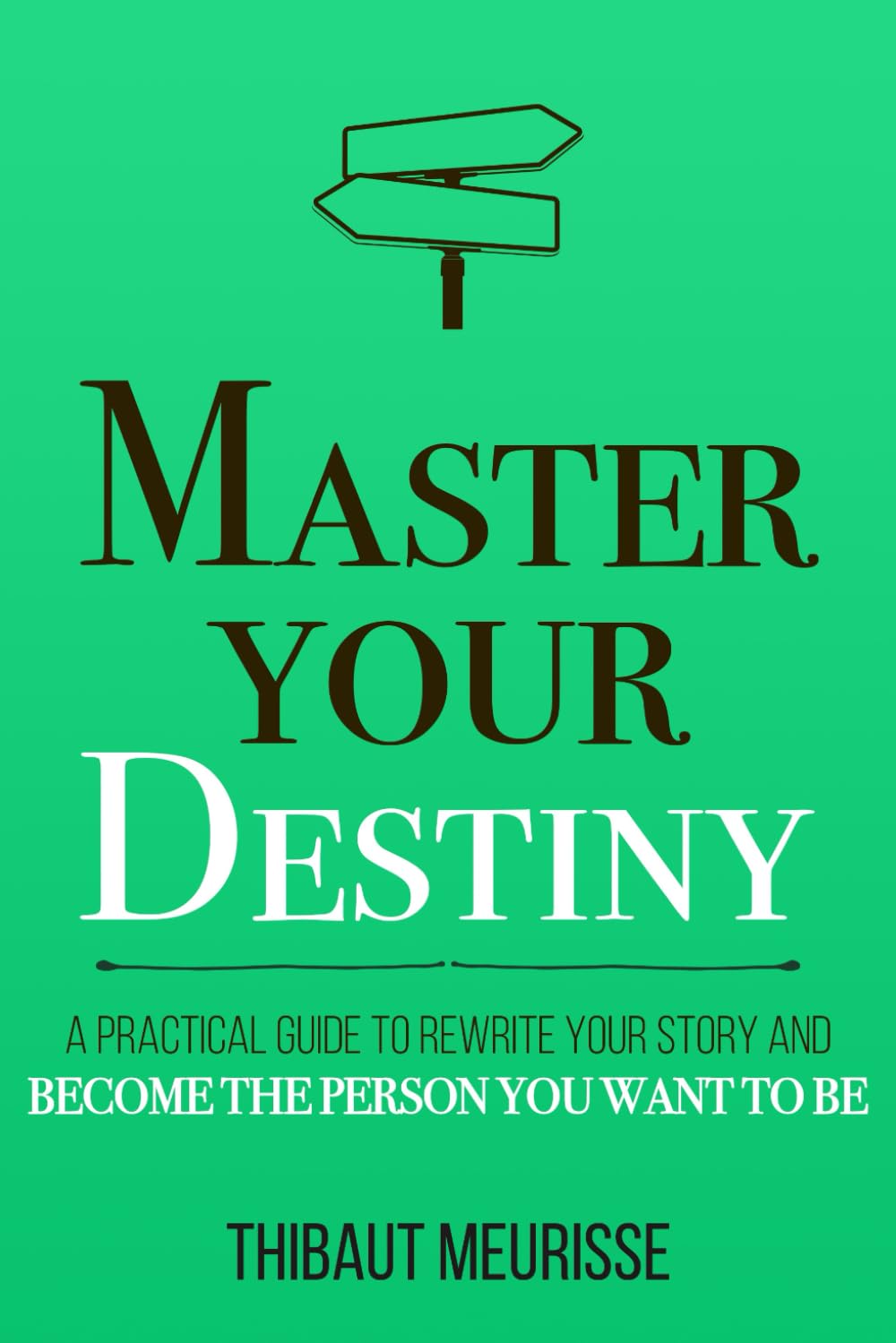  Master Your Destiny: A Practical Guide to Rewrite Your Story