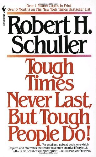 Tough Times Never Last, But Tough People Do! Tough Times Never Last, But Tough People Do! 